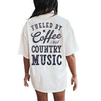 Fueled By Coffee And Country Music T Women Women's Oversized Comfort T-Shirt Back Print | Mazezy