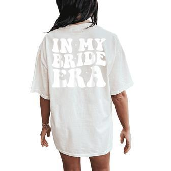 Engagement In My Bride Era Groovy Bachelorette Party Women's Oversized Comfort T-Shirt Back Print - Seseable