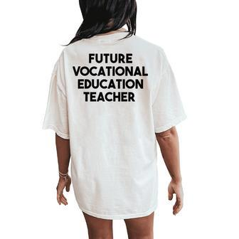 Future Vocational Education Teacher Women's Oversized Comfort T-Shirt Back Print | Mazezy DE