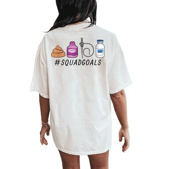Gi Endo Squad Goals Gi Nurse Colonoscopy Endoscopy Rn Women's Oversized Comfort T-Shirt Back Print - Seseable