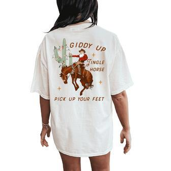 Giddy Up Jingle Horse Pick Up Your Feet Cowboy Santa Xmas Women's Oversized Comfort T-Shirt Back Print | Mazezy