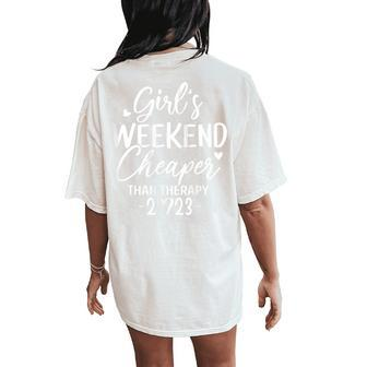 Girls Weekend 2023 Cheaper Than A Therapy Matching Girl Trip Women's Oversized Comfort T-Shirt Back Print | Mazezy
