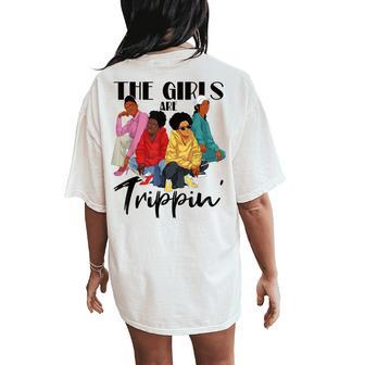 Girls Trip Black The Girls Are Trippin' Women's Oversized Comfort T-Shirt Back Print | Mazezy