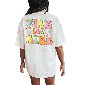 Groovy 5Th Birthday Five Is A Vibe 5 Year Old Girls Boys Women's Oversized Comfort T-Shirt Back Print - Monsterry AU