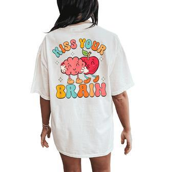 Groovy Teacher Kiss Your Brain Teachers Love Brains Women's Oversized Comfort T-Shirt Back Print - Seseable