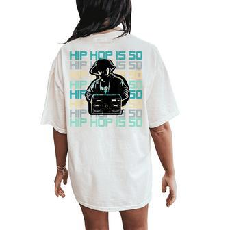 Hip Hop Is 50 Years Old Anniversary Boom Box Dj Women's Oversized Comfort T-Shirt Back Print - Monsterry UK