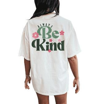 Inspirational And Positive For Kindness Day Always Be Kind Women's Oversized Comfort T-Shirt Back Print - Seseable