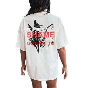 It's A Damn Shame What The Worlds Gotten To Outfit Women's Oversized Comfort T-Shirt Back Print - Seseable