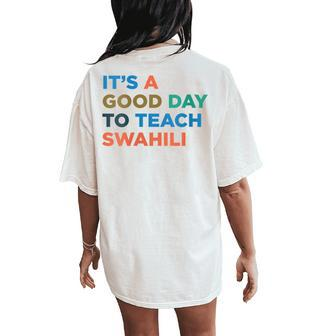 It's A Good Day To Teach Professor Swahili Teacher Women's Oversized Comfort T-Shirt Back Print | Mazezy