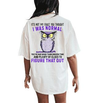 It's Not My Fault You Thought I Was Normal Owl Lover Women's Oversized Comfort T-Shirt Back Print - Thegiftio UK