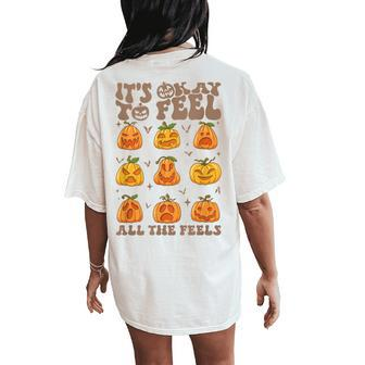 Its Okay To Feel All The Feels Fall Pumpkins Mental Health Women's Oversized Comfort T-Shirt Back Print | Mazezy