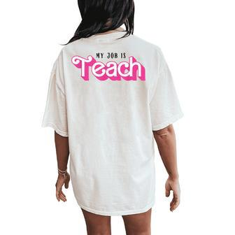 My Job Is Teach Female Teacher Life Back To School Women's Oversized Comfort T-Shirt Back Print | Seseable CA