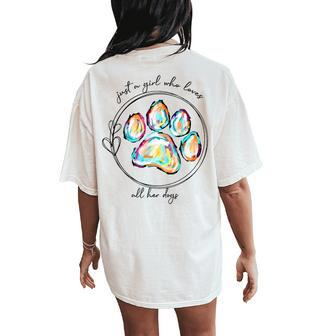 Just A Girl Who Loves All Her Dogs Dog Paw Women's Oversized Comfort T-Shirt Back Print