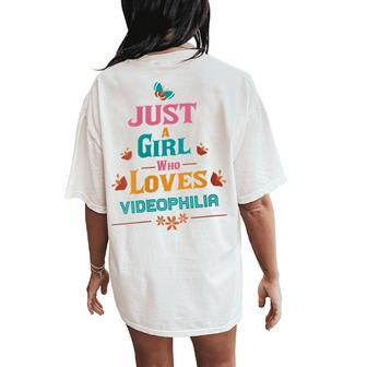 Just A Girl Who Loves Videophilia Women's Oversized Comfort T-Shirt Back Print | Mazezy