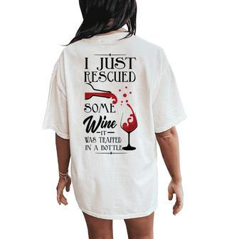 I Just Rescued Some Wine It Was Trapped In A Bottle Women's Oversized Comfort T-Shirt Back Print - Seseable