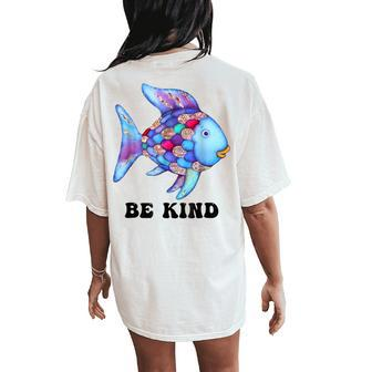 Be Kind Rainbow Fish Teacher Life Teaching Back To School Women's Oversized Comfort T-Shirt Back Print - Seseable