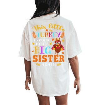This Little Turkey Going To Be Big Sister Again Thanksgiving Women's Oversized Comfort T-Shirt Back Print - Seseable