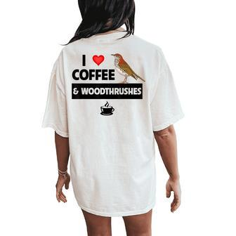I Love Coffee And Wood Thrushes Washington DC State Bird Women's Oversized Comfort T-Shirt Back Print | Mazezy