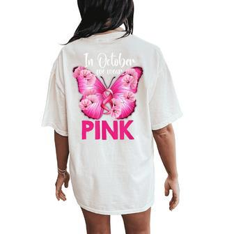 In October We Wear Pink Butterfly Breast Cancer Awareness Women's Oversized Comfort T-Shirt Back Print | Mazezy