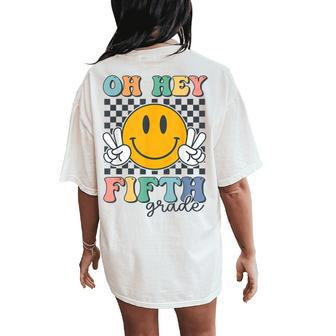 Oh Hey Fifth Grade Retro Smile Back To School 5Th Grade Team Women's Oversized Comfort T-Shirt Back Print | Mazezy