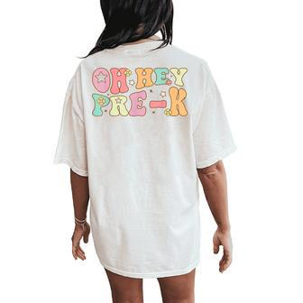 Oh Hey Pre K Groovy Back To School Happy First Day Of School Women's Oversized Comfort T-Shirt Back Print | Mazezy
