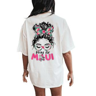 Pray For Maui Hawaii Strong Messy Bun Girls Women's Oversized Comfort T-Shirt Back Print - Seseable