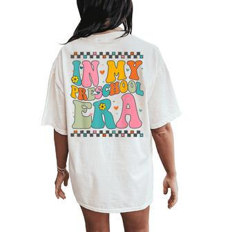 In My Preschool Era Groovy Back To School Preschool Teacher Women's Oversized Comfort T-Shirt Back Print | Mazezy