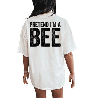 Pretend I'm A Bee Matching Costume Women's Oversized Comfort T-Shirt Back Print - Seseable