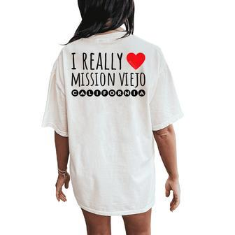 I Really Love Heart Mission Viejo California Women's Oversized Comfort T-Shirt Back Print | Mazezy