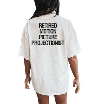 Retired Motion Picture Projectionist Women's Oversized Comfort T-Shirt Back Print | Mazezy