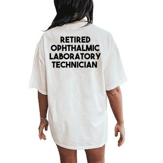 Retired Ophthalmic Laboratory Technician Women's Oversized Comfort T-Shirt Back Print | Mazezy