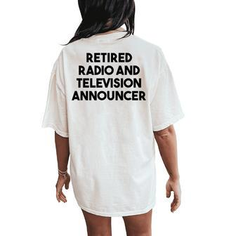 Retired Radio And Television Announcer Women's Oversized Comfort T-Shirt Back Print | Mazezy