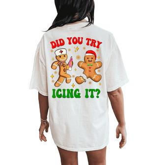 Retro Icu Nurse Christmas Gingerbread Did You Try Icing It Women's Oversized Comfort T-Shirt Back Print - Monsterry AU