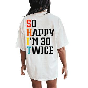 So Happy I'm 30 Twice Women's Oversized Comfort T-Shirt Back Print - Seseable