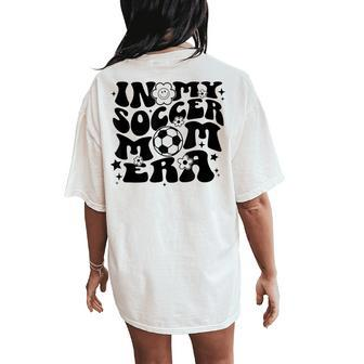 In My Soccer Mom Era Soccer Mama Groovy Sports Parent Women's Oversized Comfort T-Shirt Back Print - Seseable