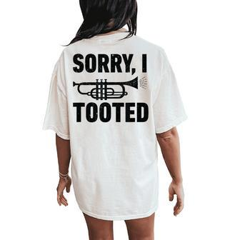 Sorry I Tooted Marching Band Trumpet Women Women's Oversized Comfort T-Shirt Back Print | Mazezy