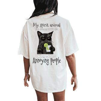 My Spirit Animal Is A Grumpy Drunk Cat Who Slaps Annoying Women's Oversized Comfort T-Shirt Back Print - Seseable