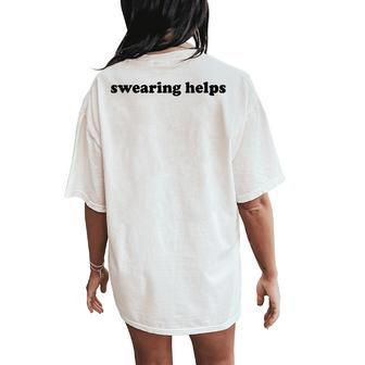 Swearing Helps Sarcastic Humor For Women's Oversized Comfort T-Shirt Back Print - Seseable