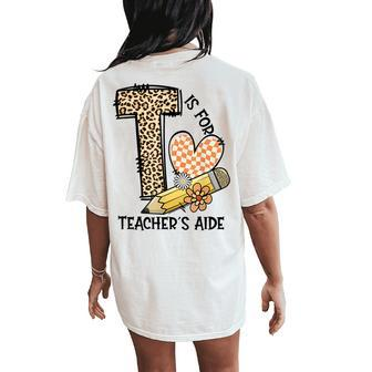 T Is For Teacher’S Aide Back To First Day Of School Leopard Women's Oversized Comfort T-Shirt Back Print | Mazezy