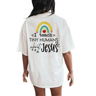I Teach Tiny Humans About Jesus Sunday School Teacher Women's Oversized Comfort T-Shirt Back Print - Seseable