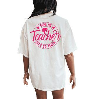 Come On Teacher Let's Go Teach Pink Back To School Women's Oversized Comfort T-Shirt Back Print | Mazezy