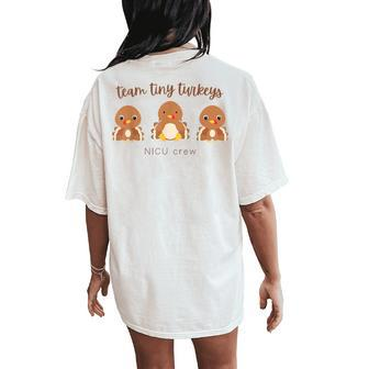 Team Tiny Turkeys Nicu Nurse Thanksgiving Rn Neonatal Icu Women's Oversized Comfort T-Shirt Back Print | Mazezy