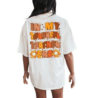 In My Thankful Teacher Era Cute Groovy Thanksgiving Teacher Women's Oversized Comfort T-Shirt Back Print - Seseable