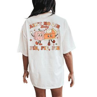 Thanksgiving Ain't No Lie Baby Pie Pie Pie Thankful Groovy Women's Oversized Comfort T-Shirt Back Print - Thegiftio UK