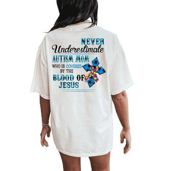 Never Underestimate Autism Mom Who Is Covered Jesus Lovers Women's Oversized Comfort T-Shirt Back Print | Mazezy