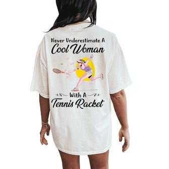 Never Underestimate A Cool Woman With A Tennis Racket Women's Oversized Comfort T-Shirt Back Print - Monsterry