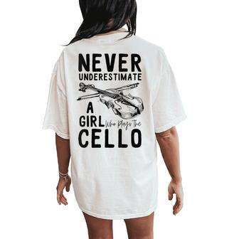 Never Underestimate A Girl Who Plays Cello Cellist Musician Women's Oversized Comfort T-Shirt Back Print | Mazezy