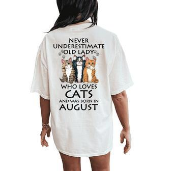 Never Underestimate Old Lady Who Loves Cat Born In August Women's Oversized Comfort T-Shirt Back Print | Mazezy