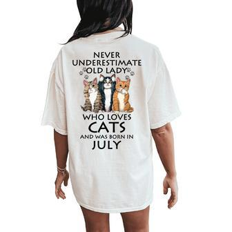 Never Underestimate Old Lady Who Loves Cat Born In July Women's Oversized Comfort T-Shirt Back Print | Mazezy