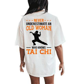 Never Underestimate An Old Woman Who Knows Tai Chi Fight Women's Oversized Comfort T-Shirt Back Print | Mazezy